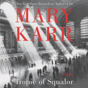 «Tropic of Squalor» by Mary Karr