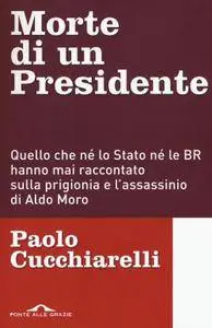 Paolo Cucchiarelli - Morte di un presidente