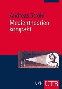 Andreas Ströhl - Medientheorien kompakt