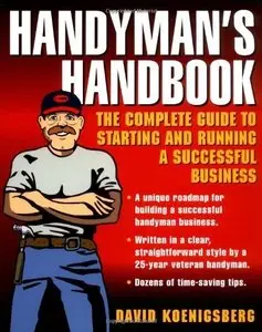 Handyman's Handbook : The Complete Guide to Starting and Running a Successful Business (Repost)