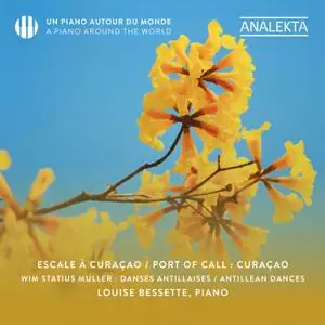 Louise Bessette - Wim Statius Muller: A Piano around the World – Port of Call: Curaçao (2021) [Official Digital Download 24/96]