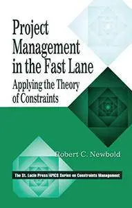 Project Management in the Fast Lane: Applying the Theory of Constraints (The CRC Press Series on Constraints Management)