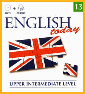 English Today • Multimedia Course • Volume 13 • Upper Intermediate Level 1