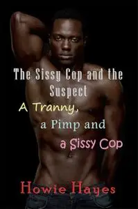 «The Sissy Cop and the Suspect» by Howie Hayes