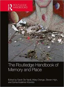 The Routledge Handbook of Memory and Place