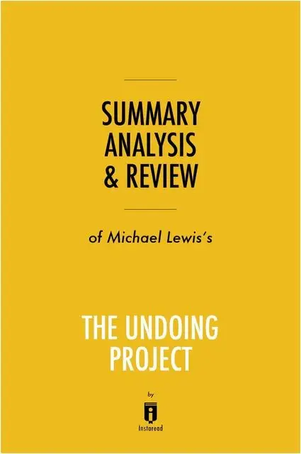 «Summary, Analysis & Review of Michael Lewis’s The Undoing Project by Instaread» by Instaread