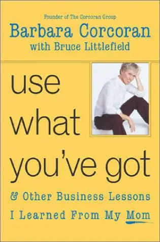Use What You've Got, and Other Business Lessons I Learned from My Mom (Audiobook)