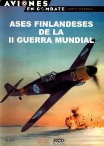 Ases Finlandeses de la II Guerra Mundial (Aviones en Combate: Ases y Leyendas №32)