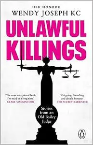 Unlawful Killings: Life, Love and Murder: Trials at the Old Bailey