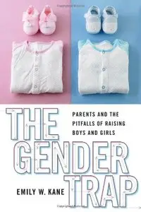 The Gender Trap: Parents and the Pitfalls of Raising Boys and Girls