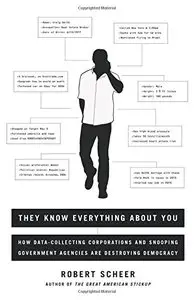 They Know Everything About You: How Data-Collecting Corporations and Snooping Government Agencies Are Destroying Democracy