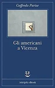 Goffredo Parise - Gli americani a Vicenza (Repost)