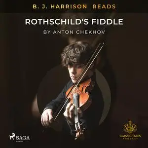 «B. J. Harrison Reads Rothschild's Fiddle» by Anton Chekhov