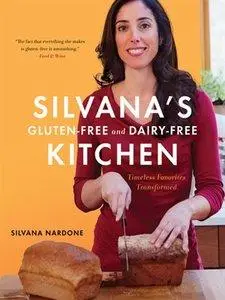 Silvana's Gluten-Free and Dairy-Free Kitchen: Timeless Favorites Transformed (repost)