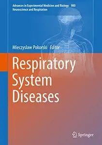 Respiratory System Diseases (Advances in Experimental Medicine and Biology) [Repost]