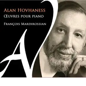 François Mardirossian - Alan Hovhaness: Œuvres pour piano (2022)