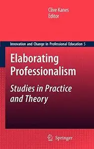 Elaborating Professionalism: Studies in Practice and Theory