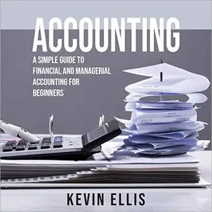 Accounting: A Simple Guide to Financial and Managerial Accounting for Beginners [Audiobook]