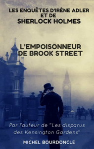 Michel Bourdoncle, "L'Empoisonneur de Brooke Street: Les Enquêtes d'Irène Adler et de Sherlock Holmes"