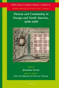 Pietism and Community in Europe and North America, 1650-1850 (Brill's Series in Church History - Religious History and Culture)