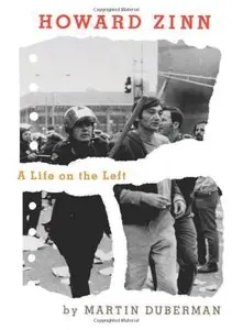 Martin Duberman - Howard Zinn: A Life on the Left [Repost]