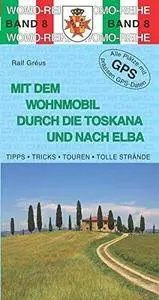 Mit dem Wohnmobil durch die Toskana und nach Elba, 3. Auflage