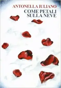 Antonella Iuliano - Come Petali Sulla Neve