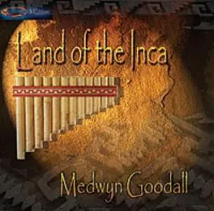 Medwyn Goodall - Land of the Inca  - 2004