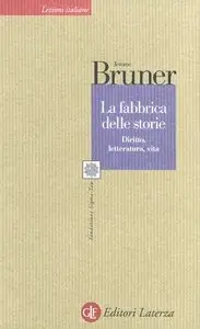 Jerome Bruner - La fabbrica delle storie. Diritto, letteratura, vita