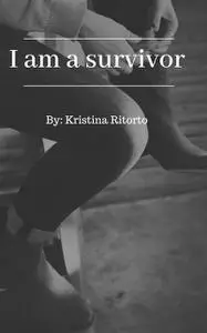 «I am a Survivor» by Kristina Ritorto