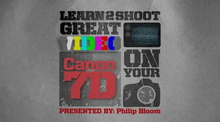 Learn 2 Shoot: Great Video With Your Canon 7D with Philip Bloom [repost]