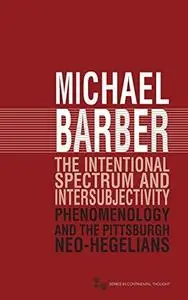 The Intentional Spectrum and Intersubjectivity: Phenomenology and the Pittsburgh Neo-Hegelians