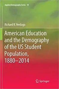 American Education and the Demography of the US Student Population, 1880 – 2014 (Repost)