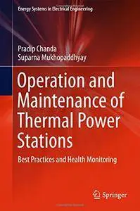 Operation and Maintenance of Thermal Power Stations: Best Practices and Health Monitoring