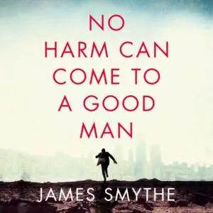 «No Harm Can Come to a Good Man» by James Smythe