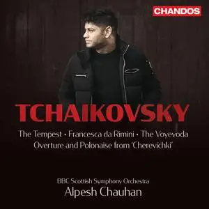 Alpesh Chauhan - Tchaikovsky: The Tempest, Francesca da Rimini, The Voyevoda, Overture and Polonaise (2023)