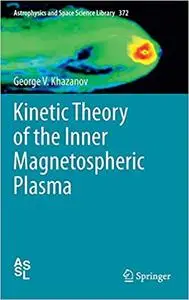 Kinetic Theory of the Inner Magnetospheric Plasma