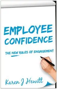 «Employee Confidence: The new rules of Engagement» by Karen J Hewitt