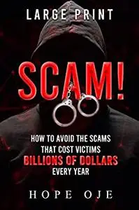 SCAM! (LARGE PRINT): How to Avoid the Scams That Cost Victims Billions of Dollars Every Year