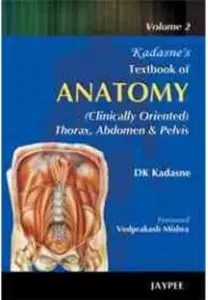 Kadasne's Textbook of Anatomy (Clinically Oriented). Volume 2: Thorax, Abdomen and Pelvis