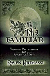 The Witch's Familiar: Spiritual Partnership for Successful Magic (Repost)