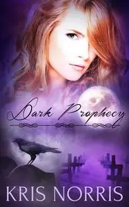 «Dark Prophecy: A Box Set» by Kris Norris