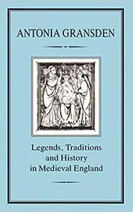 Legends, Tradition and History in Medieval England