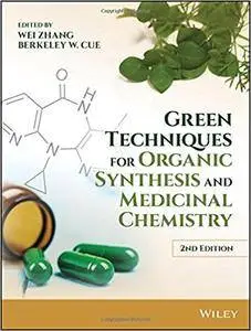 Green Techniques for Organic Synthesis and Medicinal Chemistry, 2nd Edition