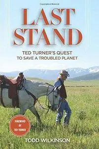 Last Stand: Ted Turner's Quest to Save A Troubled Planet (Repost)