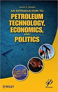 An Introduction to Petroleum Technology, Economics, and Politics