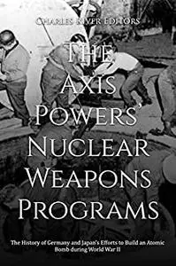 The Axis Powers’ Nuclear Weapons Programs