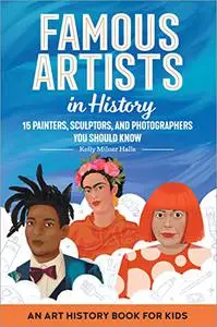 Famous Artists in History: An Art History Book for Kids