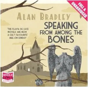 Alan Bradley - Speaking From Among The Bones