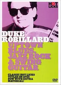 Hot Licks Duke Robillard - Uptown Blues, Jazz Rock & Swing Guitar